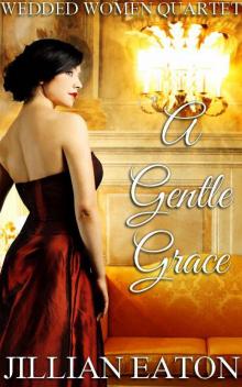 A Gentle Grace (Wedded Women Quartet) Read online