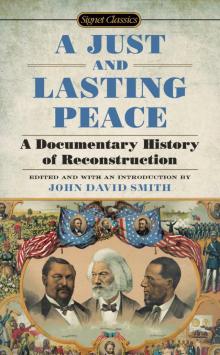 A Just and Lasting Peace: A Documentary History of Reconstruction