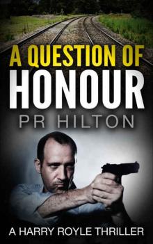 A Question Of Honour: A Harry Royle Thriller Read online