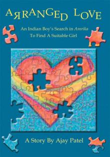 Arranged Love: An Indian Boy's Search in Amrika To Find A Suitable Girl Read online