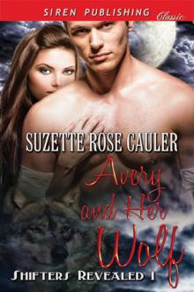 Avery and Her Wolf [Shifters Revealed 1] (Siren Publishing Classic) Read online