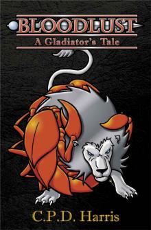 Bloodlust: A Gladiator's Tale (Domains of the Chosen Book One)