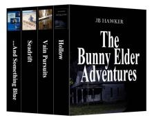Bunny Elder Adventure Series: Four Complete Novels: Hollow, Vain Pursuits, Seadrift, ...and Something Blue Read online