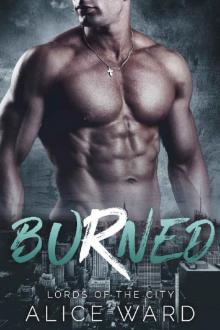 Burned: A Bad Boy Billionaire Romance (Lords of the City Book 3) Read online