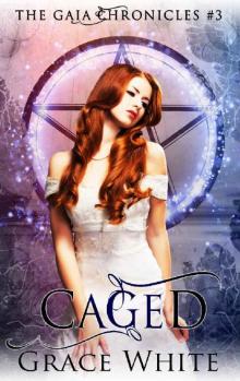 Caged: A Reverse Harem Urban Fantasy Romance (The Gaia Chronicles Book 3) Read online