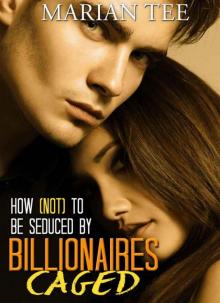 Caged (How Not To Be Seduced by Billionaires: Book 3) Read online