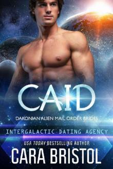 Caid: Dakonian Alien Mail Order Brides #3 (Intergalactic Dating Agency) Read online