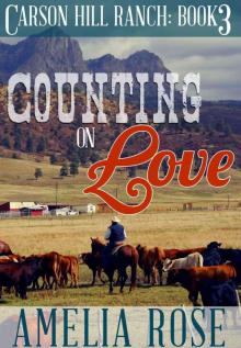 Counting on Love (Contemporary Cowboy Romance) (Carson Hill Ranch series: Book 3) Read online
