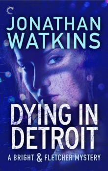 Dying in Detroit (A Bright & Fletcher Mystery) Read online