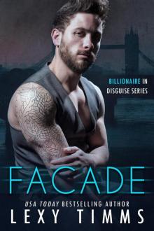 Facade (Billionaire in Disguise Series, #1) Read online