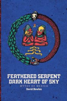 Feathered Serpent, Dark Heart of Sky Read online