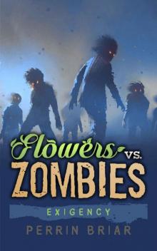 Flowers vs. Zombies (Book 4): Exigency Read online