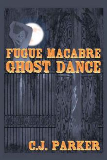 Fugue Macabre: Ghost Dance (Fugue Macabre Trilogy Book 1) Read online