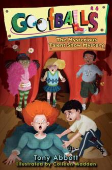 Goofballs 4: The Mysterious Talent Show Mystery Read online
