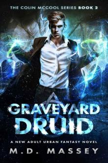 Graveyard Druid: A New Adult Urban Fantasy Novel (The Colin McCool Paranormal Suspense Series Book 2) Read online