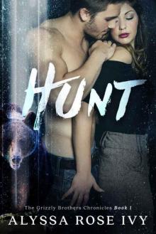 Hunt (The Grizzly Brothers Chronicles Book 1) Read online