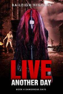 Live Another Day (Dangerous Days - Zombie Apocalypse Book 4) Read online