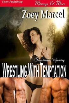 Marcel, Zoey - Wrestling with Temptation [Temptation, Wyoming 1] (Siren Publishing Ménage and More) Read online