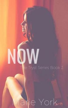 Now (New Adult Erotic Romance) (The Tryst Series Book 2) Read online