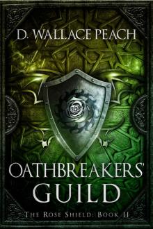 Oathbreakers' Guild (The Rose Shield Book 2) Read online