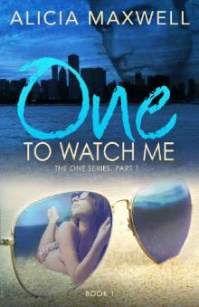 ONE To Watch Me (The ONE Series, Part 1, Book 1) Read online