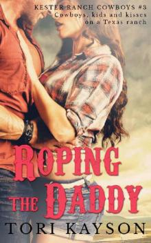 Roping the Daddy: A Contemporary Western Romance (Kester Ranch Cowboys Book 3) Read online