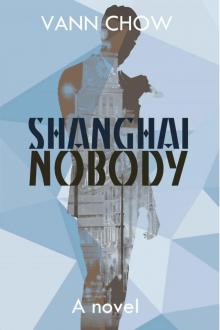 Shanghai Nobody_A Novel Read online