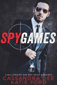 Spy Games: A Billionaire Bad Boy Heist Romance Read online