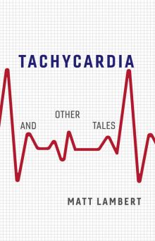 Tachycardia and Other Tales Read online