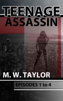 TEENAGE ASSASSIN: Episodes 1 to 4 *** ONLY $0.99 FOR THE HOLIDAYS - REG $3.99!!! ***