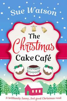 The Christmas Cake Cafe: A Brilliantly Funny Feel Good Christmas Read Kindle Edition Read online