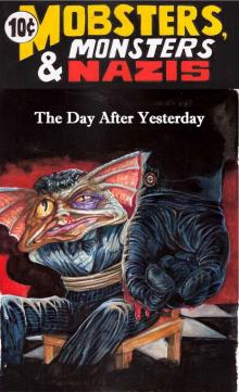 The Day After Yesterday (Mobsters, Monsters & Nazis Book 3) Read online