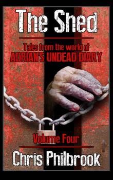 The Shed: Tales from the world of Adrian's Undead Diary Volume Four Read online