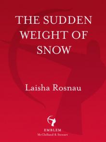 The Sudden Weight of Snow Read online