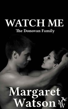Watch Me (The Donovan Family Book 2) Read online