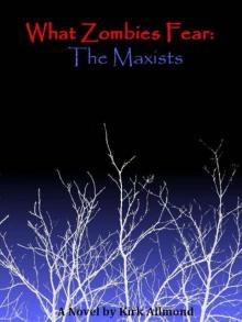 What Zombies Fear (Book 2): The Maxists Read online