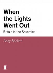 When the Lights Went Out: Britain in the Seventies Read online