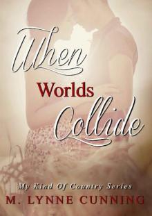 When Worlds Collide (My Kind Of Country Book 3) Read online