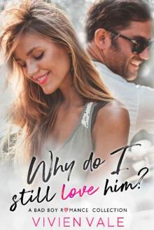 Why Do I Still Love Him? (A Bad Boy Romance Collection) Read online