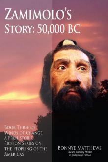 Zamimolo’s Story, 50,000 BC: Book Three of Winds of Change, a Prehistoric Fiction Series on the Peopling of the Americas (Winds of Change series 3) Read online