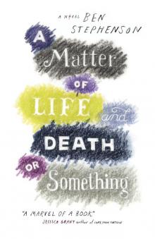 A Matter of Life and Death or Something Read online