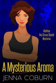 A MYSTERIOUS AROMA (Alethea, The Circus Sleuth Book 2) Read online