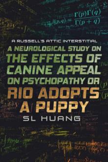 A Neurological Study on the Effects of Canine Appeal on Psychopathy, or, RIO ADOPTS A PUPPY: A Russell's Attic Interstitial Read online