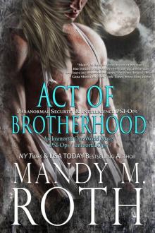 Act of Brotherhood_Paranormal Security and Intelligence_PSI-Ops an Immortal Ops World Novel Read online