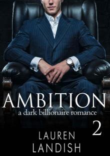 Ambition 2: A Dark Billionaire Romance (Driven) Read online