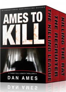 Ames To Kill (Three Full-Length Thrillers): The Killing League, The Recruiter, Killing the Rat Read online