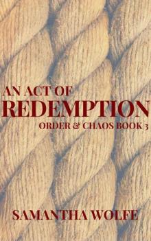 An Act of Redemption: Order & Chaos Book 3 Read online