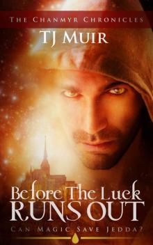 Before the Luck Runs Out: Can Magic Save Jedda? (Chanmyr Chronicles Book 1)