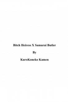 Bitch Heiress X Samurai Butler Read online