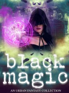 Black Magic - An Urban Fantasy Colleciton Read online